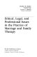 Ethical, legal, and professional issues in the practice of marriage and family therapy /