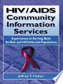 HIV/AIDS community information services : experiences in serving both at-risk and HIV-infected populations /