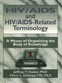 HIV/AIDS and HIV/AIDS-related terminology : a means of organizing the body of knowledge /