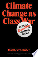 Climate change as class war : building socialism on a warming planet /
