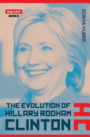 The evolution of Hillary Rodham Clinton /