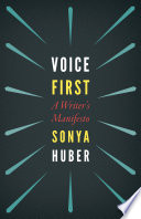 Voice first : a writer's manifesto /