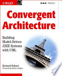 Convergent architecture : building model-driven J2EE systems with UML /
