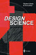 Design science : introduction to the needs, scope and organization of engineering design knowledge /
