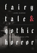 Fairytale and gothic horror : uncanny transformations in film /