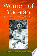 Women of Yucatán : thirty who dare to change their world /