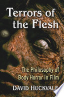 Terrors of the flesh the philosophy of body horror in film /