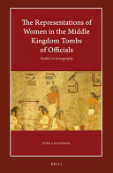 The representations of women in the Middle Kingdom tombs of officials : studies in iconography /