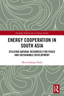 Energy cooperation in South Asia : utilizing natural resources for peace and sustainable development /