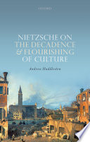 Nietzsche on the decadence and flourishing of culture /