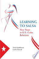 Learning to salsa : new steps in U.S.-Cuba relations /