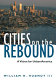 Cities on the rebound : a vision for urban America /
