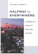 Halfway to everywhere : a portrait of America's first-tier suburbs /