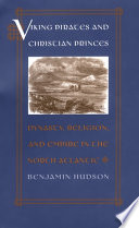 Viking pirates and Christian princes : dynasty, religion, and empire in the North Atlantic /