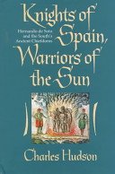 Knights of Spain, warriors of the sun : Hernando de Soto and the South's ancient chiefdoms /