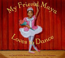 My friend Maya loves to dance /