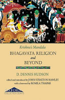 Krishna's mandala : Bhagavata religion and beyond /