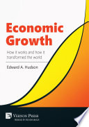 Economic growth : how it works and how it transformed the world /