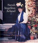 Sarah Angelina Acland : first lady of colour photography, 1849-1930 /