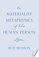 A materialist metaphysics of the human person /