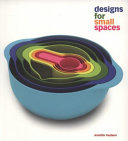 Designs for small spaces /