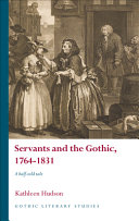 Servants and the Gothic, 1764-1831 : a half-told tale /