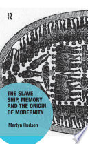 The slave ship, memory and the origin of modernity /