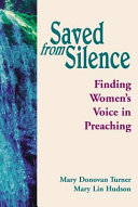 Saved from silence : finding women's voice in preaching /