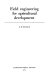 Field engineering for agricultural development /