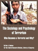 The sociology and psychology of terrorism : who becomes a terrorist and why? : a report /