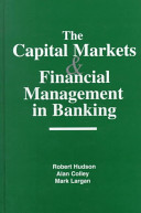 The capital markets & financial management in banking /