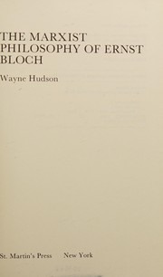 The Marxist philosophy of Ernst Bloch /