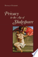 Privacy in the age of Shakespeare : evolving relationships in a changing environment /