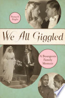We all giggled : a bourgeois family memoir /
