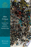 After critique : twenty-first-century fiction in a neoliberal age /