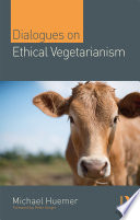 Dialogues on Ethical Vegetarianism /