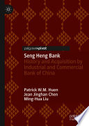 Seng Heng Bank  : History and Acquisition by Industrial and Commercial Bank of China /