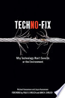 TechNo-fix : why technology won't save us or the environment /