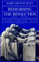 Rehearsing the Revolution : the staging of Marat's death, 1793-1797 /