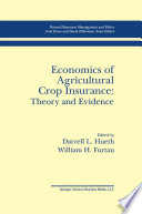 Economics of Agricultural Crop Insurance: Theory and Evidence /