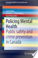Policing Mental Health : Public safety and crime prevention in Canada /