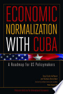 Economic normalization with Cuba : a roadmap for US policymakers /