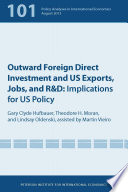 Outward Foreign Direct Investment and US exports, jobs, and R & D : implications for US policy /