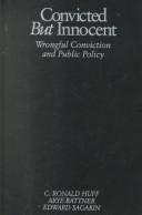Convicted but innocent : wrongful conviction and public policy /