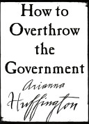How to overthrow the government /
