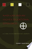 American Indian higher educational experiences : cultural visions and personal journeys /