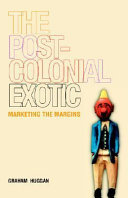 The postcolonial exotic : marketing the margins /