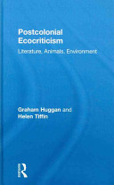 Postcolonial ecocriticism : literature, animals, environment /