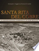 Santa Rita del Cobre : a copper mining community in New Mexico /