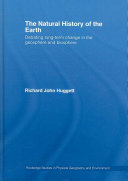 The natural history of the Earth : debating long-term change in the geosphere and biosphere /